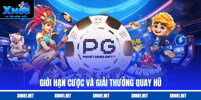 Giới hạn cược và giải thưởng quay hũ